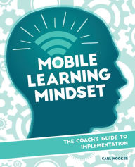 Title: Mobile Learning Mindset: The Coach's Guide to Implementation, Author: Carl Hooker