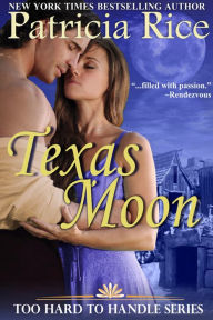 Title: Texas Moon: Too Hard to Handle #4, Author: Patricia Rice