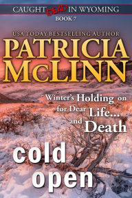 Title: Cold Open (Caught Dead in Wyoming, Book 7), Author: Patricia McLinn