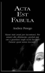 Title: Acta Est Fabula, Author: Andrea Perego