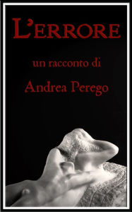 Title: L'errore, Author: Andrea Perego