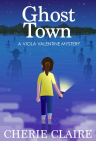 Title: Ghost Town: A Viola Valentine Mystery, Author: Cherie Claire