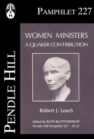 Title: Women Ministers: A Quaker Contribution, Author: Robert J. Leach