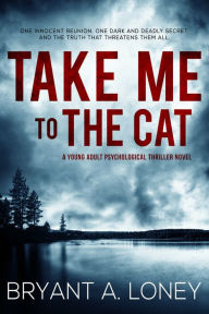 Title: Take Me to the Cat, Author: Bryant Loney
