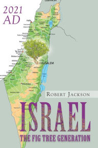 Title: Israel: The Fig Tree Generation, Author: Robert Jackson