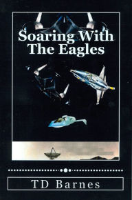 Title: Soaring with the Eagles, Author: TD Barnes