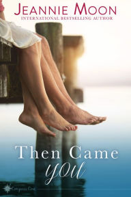 Title: Then Came You, Author: Jeannie Moon