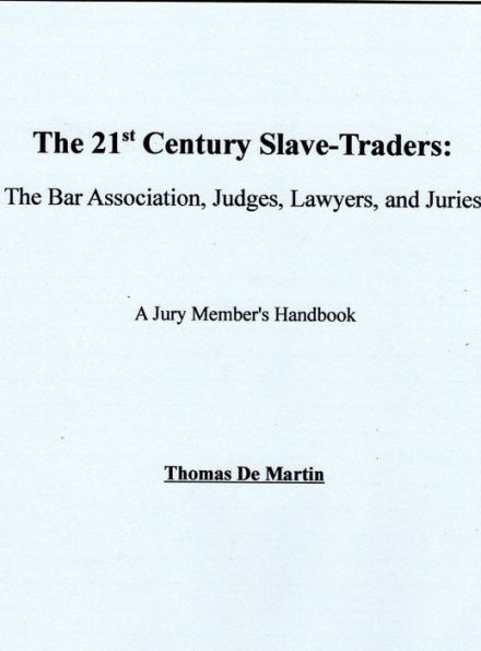 The 21st Century Slave-Traders: The Bar Association, Judges, Lawyers, and Juries Thomas De Martin