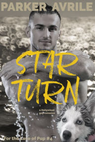 Title: Star Turn: A Hollywood Gay Romance, Author: Parker Avrile