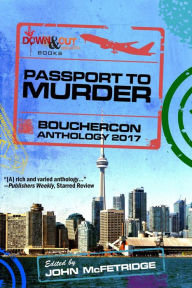 Title: Passport to Murder: Bouchercon Anthology 2017, Author: John McFetridge