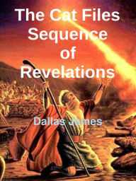 Title: The Cat Files: Sequence of Revelations, Author: Dallas James