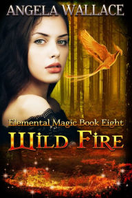 Title: Wild Fire, Author: Angela Wallace