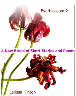 Everblossom 2: A New Breed of Short Stories and Poems