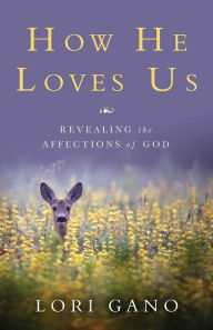 Title: How He Loves Us: Revealing the Affections of God, Author: The North Pole Express