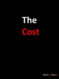Title: The Cost, Author: Michele Nicole