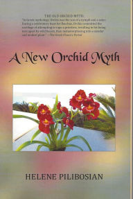 Title: A New Orchid Myth, Author: Helene Pilibosian