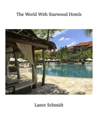 Title: The World With Starwood Hotels, Author: Lance Schmidt