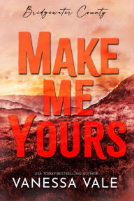 Title: Make Me Yours, Author: Vanessa Vale