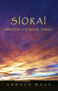 Title: Siorai - Continuum Book Three, Author: Ardyce West