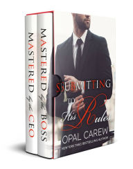 Title: Submitting to His Rules: A BDSM Romance Collection, Author: Opal Carew