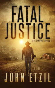 Title: Fatal Justice: Vigilante Justice Thriller Series 1 with Jack Lamburt, Author: Patt Casion & IOC