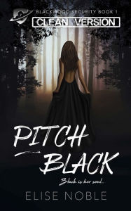 Title: Pitch Black - Clean Version, Author: Elise Noble