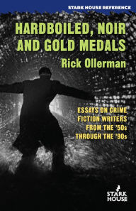 Title: Hardboiled, Noir and Gold Medals: Essays on Crime Fiction Writers, Author: Rick Ollerman