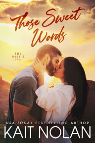 Title: Those Sweet Words, Author: Kait Nolan