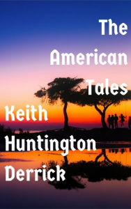 Title: The American Tales, Author: Keith Derrick