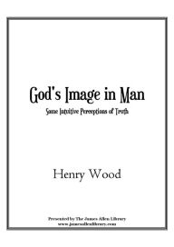 Title: God's Image in Man, Author: Henry Wood