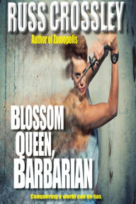 Title: Blossom Queen, Barbarian, Author: Russ Crossley