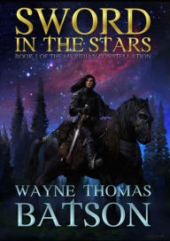 Title: Sword in the Stars, Author: Wayne Thomas Batson