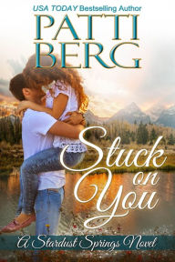 Title: Stuck On You, Author: Patti Berg