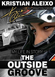 Title: My Life In Story: The Outside Groove, Author: Kristian Aleixo