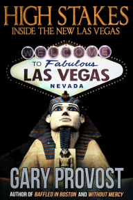 Title: High Stakes: Inside the New Las Vegas, Author: Gary Provost