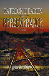 Title: Perseverance: A Novel, Author: Patrick Dearen