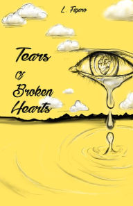 Title: Tears of Broken Hearts, Author: L. Figaro