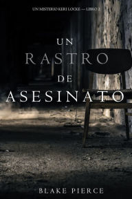 Title: Un Rastro de Asesinato (Un Misterio Keri Locke --Libro #2), Author: Blake Pierce