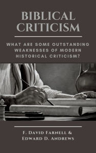 Title: BIBLICAL CRITICISM: What are Some Outstanding Weaknesses of Modern Historical Criticism?, Author: Edward Andrews