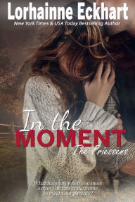 Title: In the Moment, Author: Lorhainne Eckhart