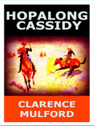 Title: Clarence Mulford Hopalong Cassidy, Author: Clarence Mulford