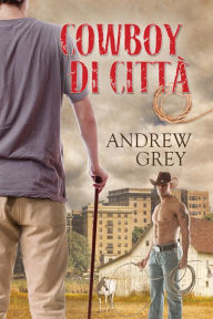 Title: Cowboy di citta, Author: Andrew Grey