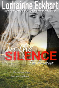 Title: In the Silence (Friessens Series #11), Author: Lorhainne Eckhart