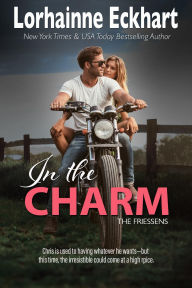 Title: In the Charm (Friessens Series #13), Author: Lorhainne Eckhart