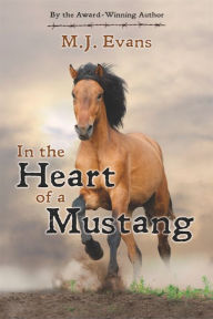 Title: In the Heart of a Mustang, Author: M.J. Evans