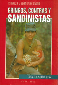 Title: Gringos, contras y sandinistas, Author: Donald Castillo Rivas