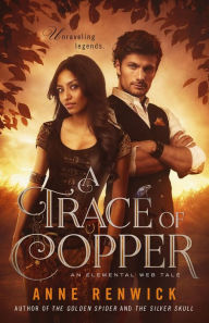 Title: A Trace of Copper: A Historical Fantasy Romance, Author: Anne Renwick