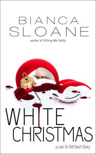 Title: White Christmas (A Live To Tell Short Story), Author: Bianca Sloane