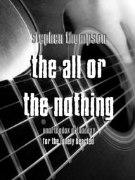 Title: The All Or The Nothing, Author: Stephen Thompson