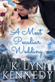 Title: A Most Peculiar Wedding, Author: K. Lyn Kennedy